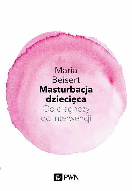 Image of Masturbacja dziecięca Od diagnozy do interwencji