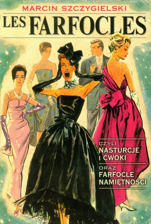 Image of Les Farfocles czyli Nasturcje i ćwoki oraz Farfocle namiętności