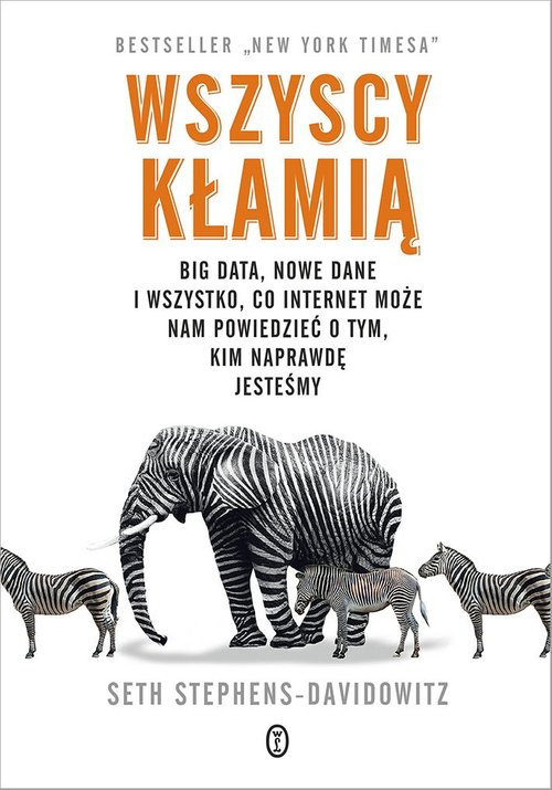 Image of Wszyscy kłamią Big data, nowe dane i wszystko, co Internet może nam powiedzieć o tym, kim naprawdę jesteśmy