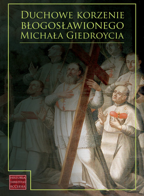 Image of Duchowe korzenie błogosławionego Michała Giedroycia