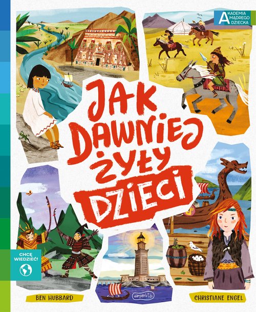 Image of Jak dawniej żyły dzieci Akademia mądrego dziecka Chcę wiedzieć