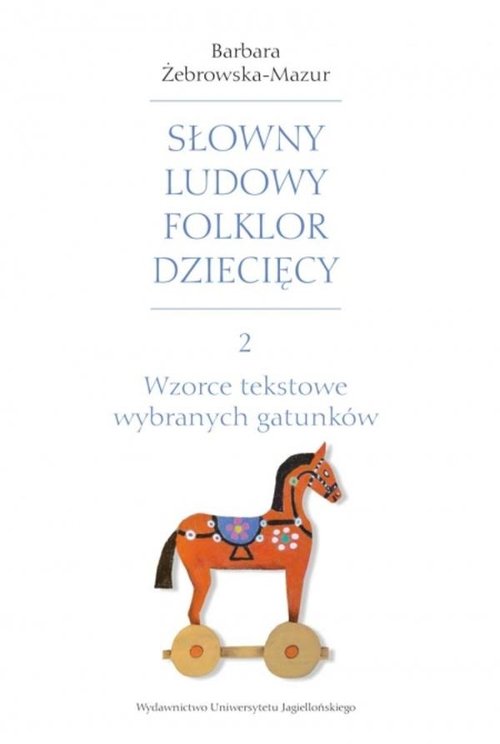 Image of Słowny ludowy folklor dziecięcy Część 2 Wzorce tekstowe wybranych gatunków