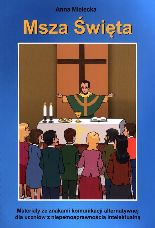 Image of Msza święta Materiały ze znakami komunikacji alternatywnej dla uczniów z niepełnosprawnością intelektualną
