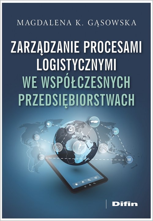 Image of Zarządzanie procesami logistycznymi we współczesnych przedsiębiorstwach