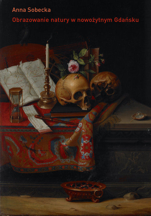 Image of Obrazowanie natury w nowożytnym Gdańsku O kulturze kolekcjonerskiej miasta