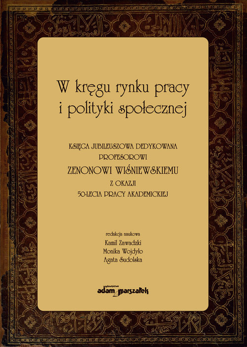 Image of W kręgu rynku pracy i polityki społecznej Księga jubileuszowa dedykowana profesorowi Zenonowi Wiśniewskiemu