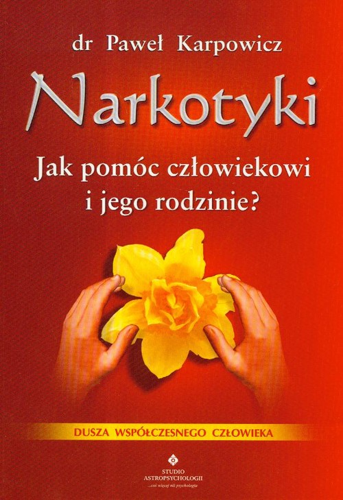 Image of Narkotyki Jak pomóc człowiekowi i jego rodzinie Duchowe aspekty leczenia uzależnienia