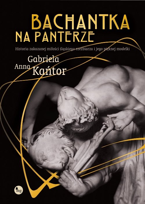 Image of Bachantka na panterze Historia zakazanej miłości śląskiego rzeźbiarza i jego pięknej modelki