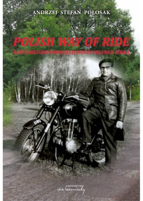 Image of Polish way of ride Zarys historii produkcji motocykli nad Wisłą