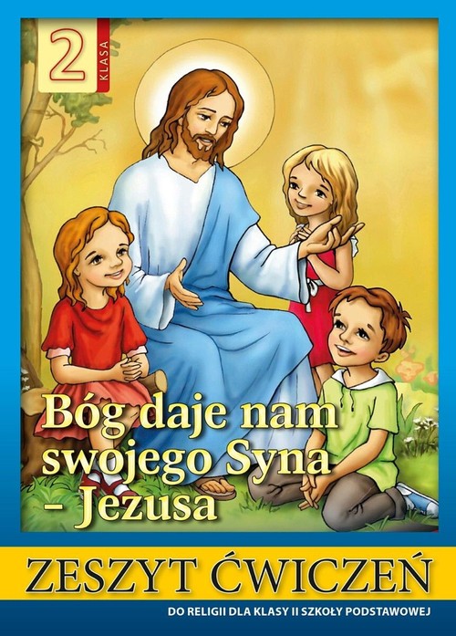 Image of Religia 2 Bóg daje nam swojego Syna - Jezusa Zeszyt ćwiczeń Szkoła podstawowa