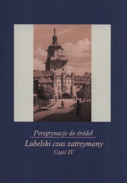 Image of Peregrynacje do źródeł Część 4 Lubelski czas zatrzymany