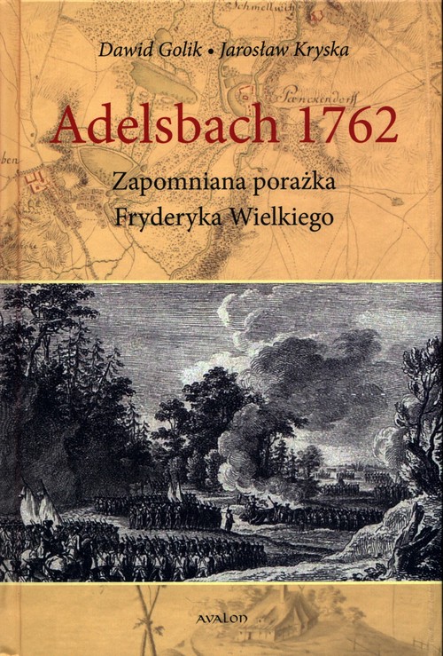 Image of Adelsbach 1762 Zapomniana porażka Fryderyka Wielkiego