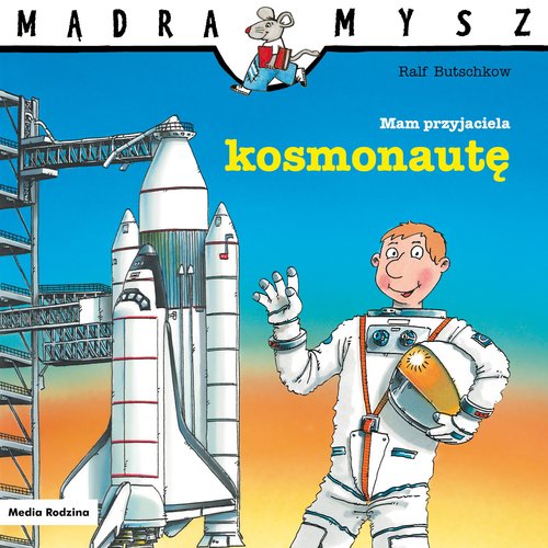 Image of Mądra Mysz. Mam przyjaciela kosmonautę