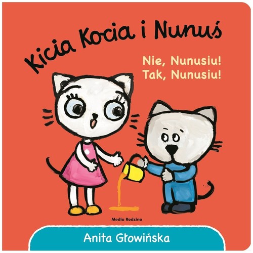 Image of Kicia Kocia i Nunuś Nie, Nunusiu! Tak, Nunusiu!