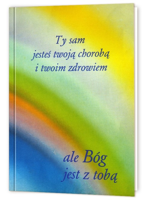 Image of Ty sam jesteś twoją chorobą i twoim zdrowiem ale Bóg jest z tobą