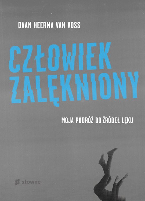 Image of Człowiek zalękniony Moja podróż do źródeł lęku