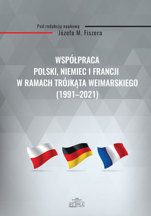 Image of Współpraca Polski, Niemiec i Francji w ramach Trójkąta Weimarskiego (1991-2021)