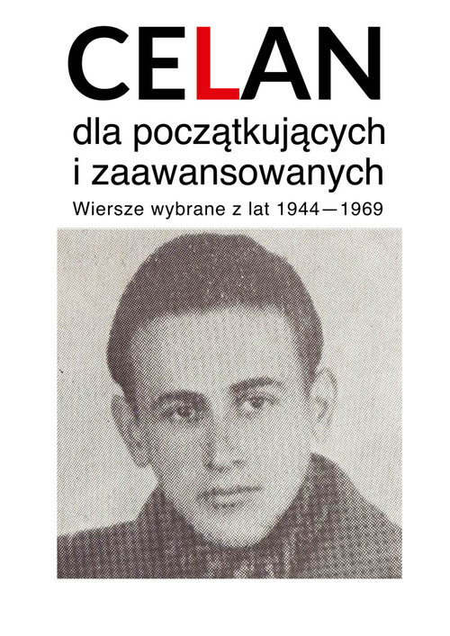Image of Celan dla początkujących i zaawansowanych Wiersze wybrane z lat 1944-1969