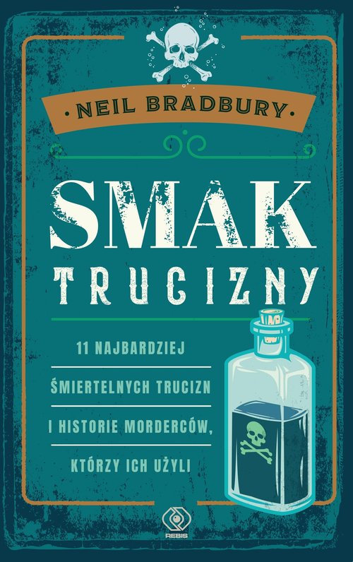 Image of Smak trucizny 11 najbardziej śmiertelnych trucizn i historie morderców, którzy ich użyli