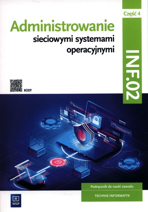 Image of Administrowanie sieciowymi systemami operacyjnymi INF.02 Podręcznik. Część 4 Technikum