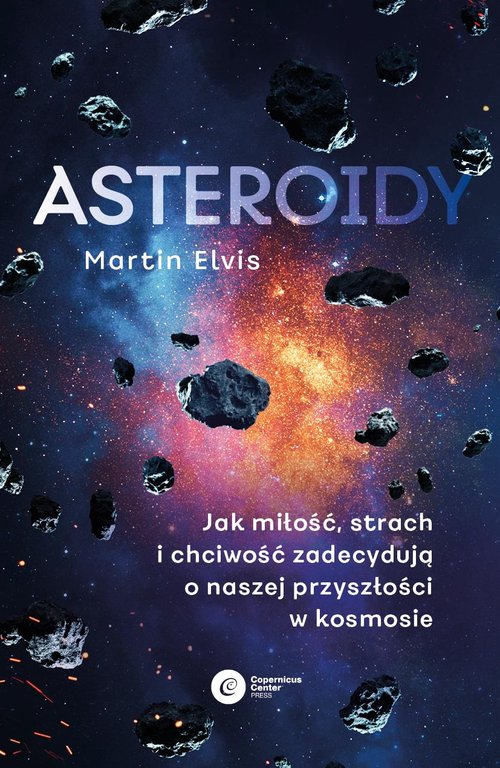 Image of Asteroidy. Jak miłość, strach i chciwość zadecydują o naszej przyszłości w kosmosie