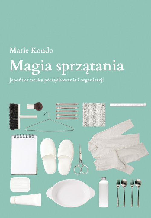 Image of Magia sprzątania Japońska sztuka porządkowania i organizacji