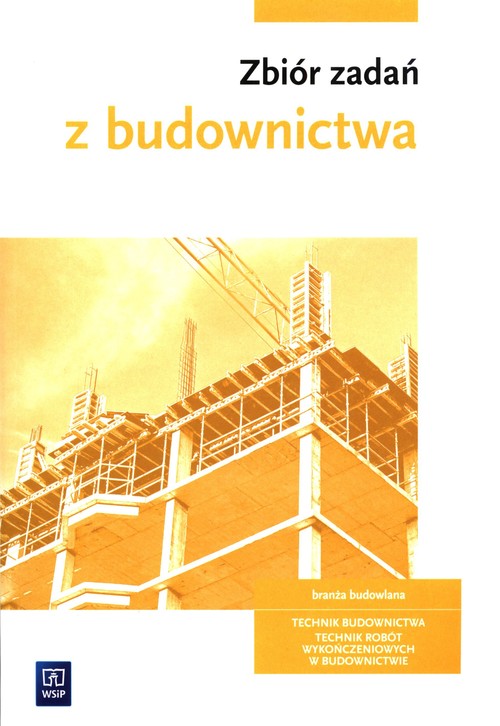 Image of Zbiór zadań z budownictwa Technik budownictwa Technik robót wykończeniowych w budownictwie. Szkoła branżowa