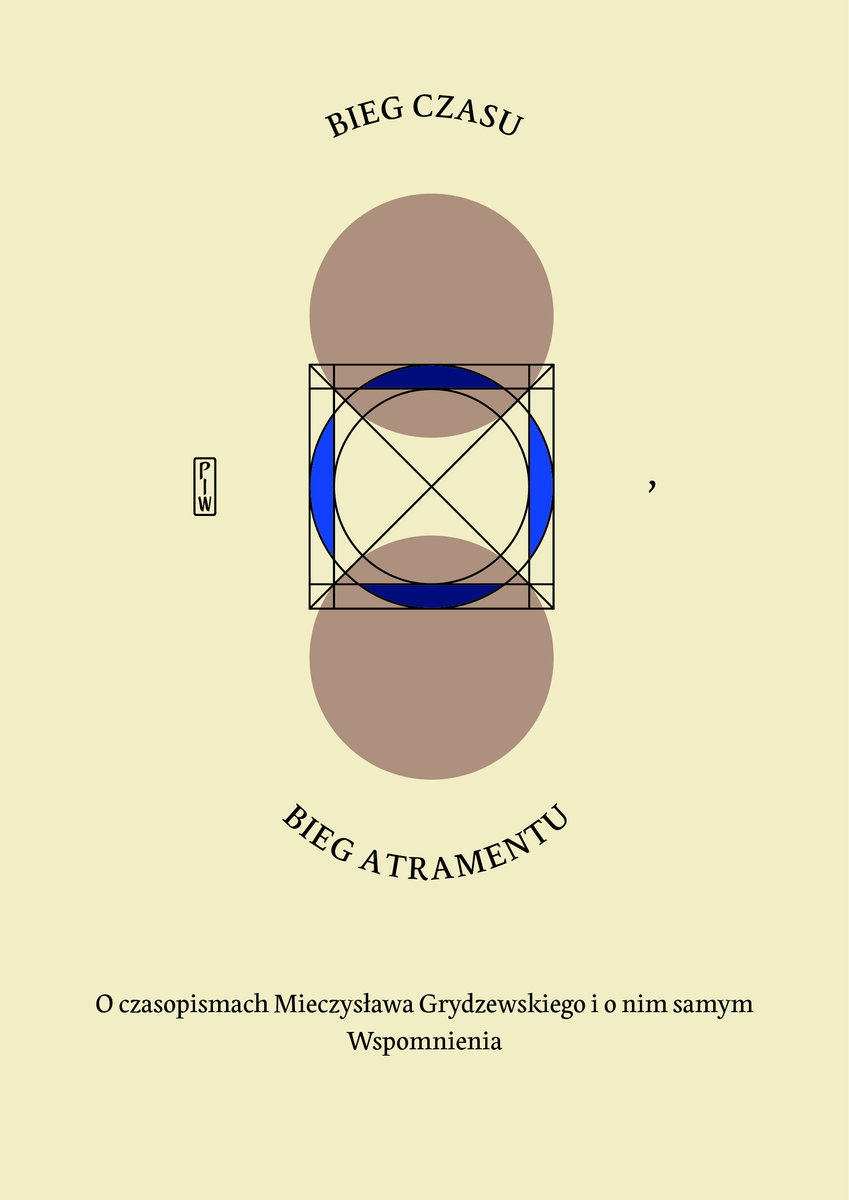 Image of Bieg czasu, bieg atramentu O czasopismach Mieczysława Grydzewskiego i o nim samym
