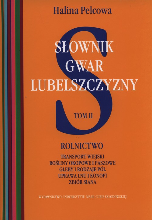 Image of Słownik gwar Lubelszczyzny Tom 2 Rolnictwo, transport wiejski, rośliny okopowe i paszowe, gleby i rodzaje pól, uprawa lnu i konopi, zbiór siana