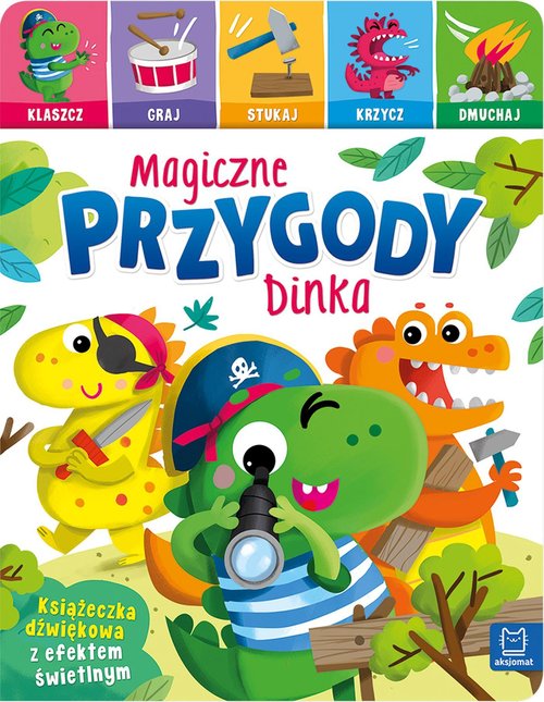 Image of Magiczne przygody Dinka. Klaszcz, graj, stukaj, krzycz, dmuchaj. Książeczka interaktywna