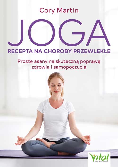 Image of Joga Recepta na choroby przewlekłe Proste asany na skuteczną poprawę zdrowia i samopoczucia