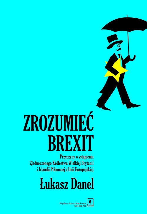 Image of Zrozumieć Brexit Przyczyny wystąpienia Zjednoczonego Królestwa Wielkiej Brytanii i Irlandii Północnej z Unii Europejs