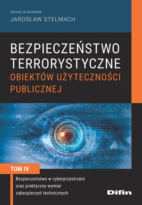 Image of Bezpieczeństwo terrorystyczne budynków użyteczności publicznej Tom 4 Bezpieczeństwo w cyberprzestrzeni oraz praktyczny wymiar zabezpieczeń technicznych