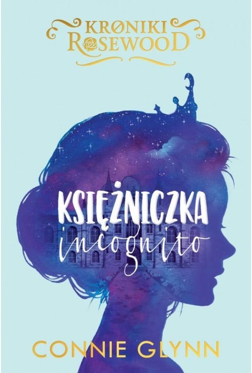 Image of Kroniki Rosewood Tom 1 Księżniczka incognito