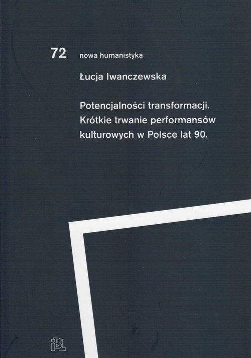 Image of Potencjalności transformacji. Krótkie trwanie performansów kulturowych lat 90 Krótkie trwanie performansów kulturowych lat 90