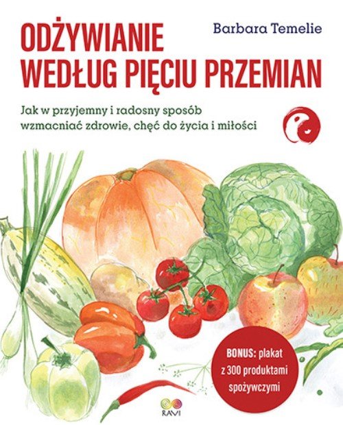 Image of Odżywianie według Pięciu Przemian Jak w przyjemny i radosny sposób wzmacniać zdrowie, chęć do życia i miłości