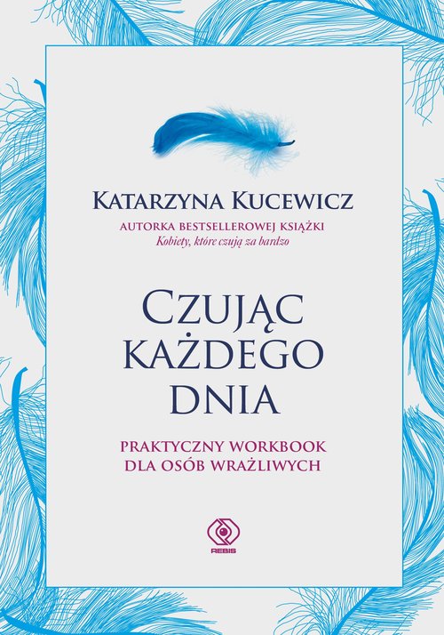 Image of Czując każdego dnia Praktyczny workbook dla osób wrażliwych