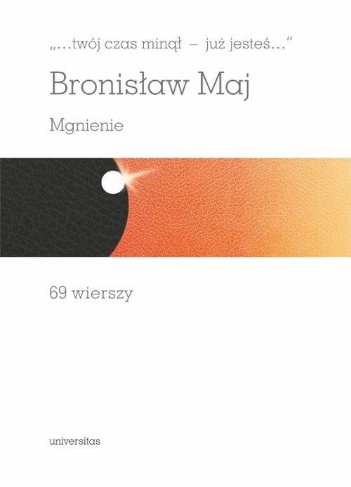 Image of „…twój czas minął - już jesteś…”. Mgnienie. 69 wierszy