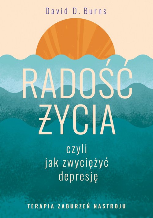 Image of Radość życia, czyli jak zwyciężyć depresję. Terapia zaburzeń nastroju
