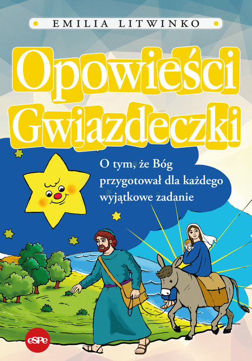 Image of Opowieści Gwiazdeczki O tym, że Bóg przygotował dla każdego wyjątkowe zadanie