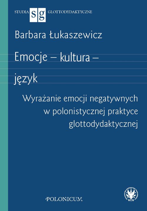 Image of Emocje - kultura - język Wyrażanie emocji negatywnych w polonistycznej praktyce glottodydaktycznej