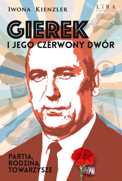 Image of Gierek i jego czerwony dwór. Partia, rodzina, towarzysze Wielkie Litery