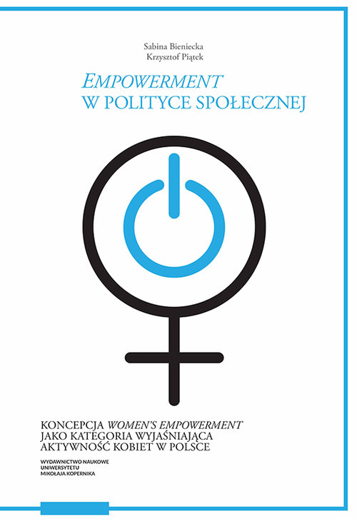 Image of Empowerment w polityce społecznej Koncepcja women’s empowerment jako kategoria wyjaśniająca akt