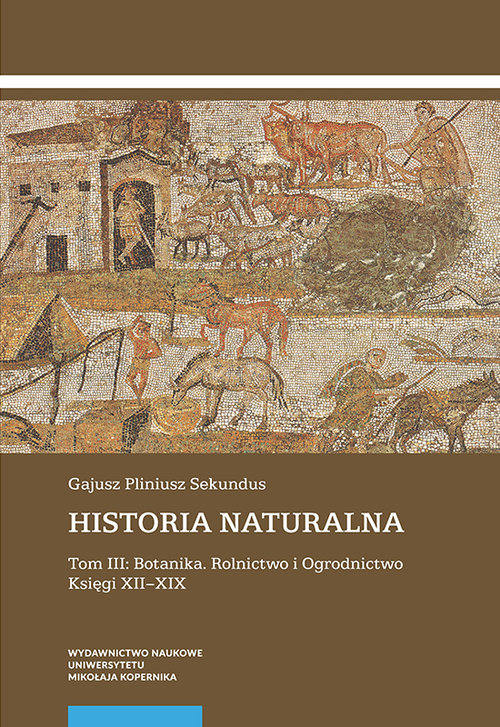Image of Historia naturalna Tom III Botanika Rolnictwo i Ogrodnictwo Księgi XII-XIX (2 tomy)