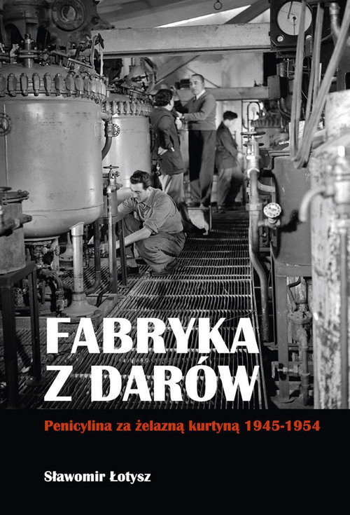 Image of Fabryka z darów Penicylina za żelazną kurtyną 1945-1954