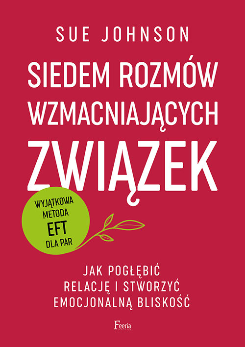 Image of Siedem rozmów wzmacniających związek. Jak pogłębić relację i stworzyć emocjonalną bliskość.
