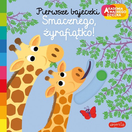Image of Smacznego, żyrafiątko! Akademia mądrego dziecka. Pierwsze bajeczki