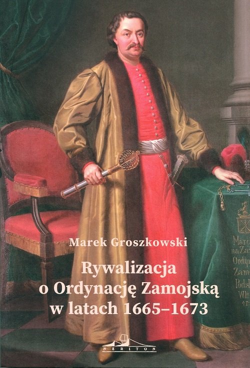Image of Rywalizacja o Ordynację Zamojską w latach 1665-1673