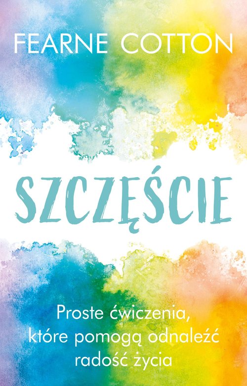 Image of Szczęście Proste ćwiczenia, które pomogą odnaleźć radość życia
