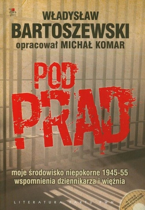 Image of Pod prąd z płytą CD moje środowisko niepokorne 1945-55 wspomnienia dziennikarza i więźnia